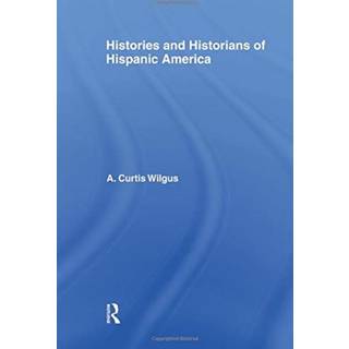 History and Historians of Hispanic America