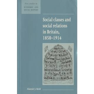 Social Classes and Social Relations in Britain 1850–1914