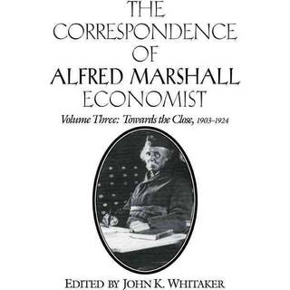 The Correspondence of Alfred Marshall, Economist