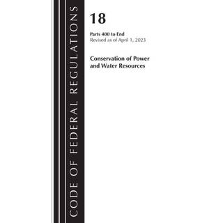 Code of Federal Regulations, Title 18 Conservation of Power and Water Resources 400-END, 2023