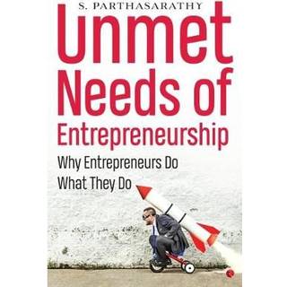 UNMET NEEDS OF ENTREPRENEURSHIP
