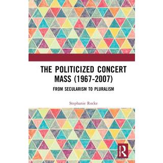 The Politicized Concert Mass (1967-2007)