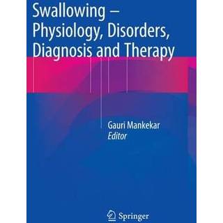 Swallowing – Physiology, Disorders, Diagnosis and Therapy