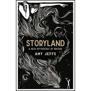 Storyland: A New Mythology of Britain
