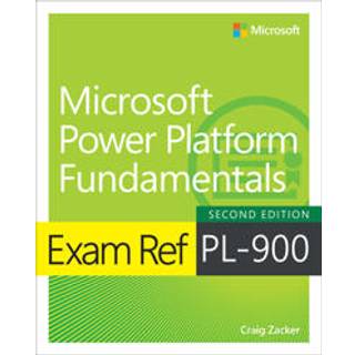 Exam Ref PL-900 Microsoft Power Platform Fundamentals
