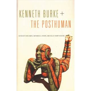 Kenneth Burke + The Posthuman