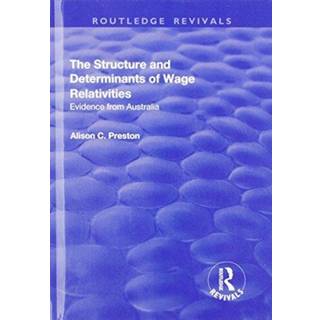 The Structure and Determinants of Wage Relativities