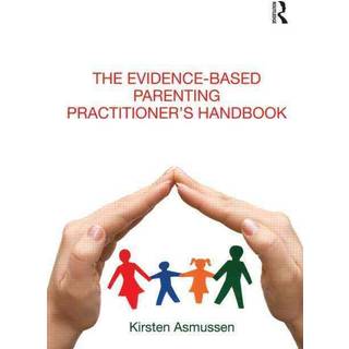 The Evidence-based Parenting Practitioner's Handbook