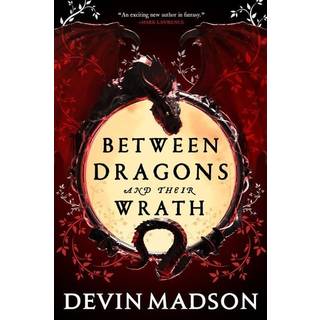 Between Dragons and Their Wrath