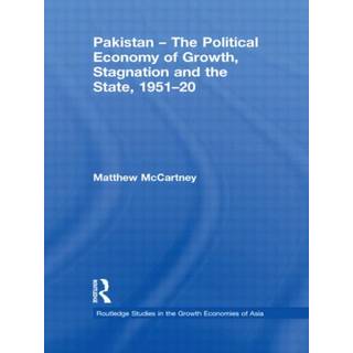Pakistan - The Political Economy of Growth, Stagnation and the State, 1951-2009