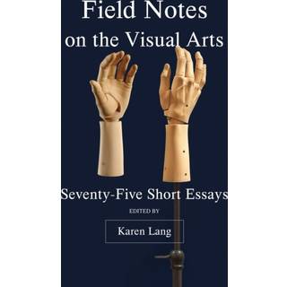 Field Notes on the Visual Arts