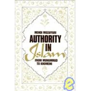 Authority in Islam: From Mohammed to Khomeini