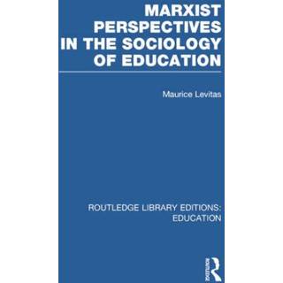 Marxist Perspectives in the Sociology of Education (RLE Edu L Sociology of Education)