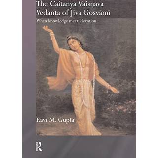 The Chaitanya Vaishnava Vedanta of Jiva Gosvami