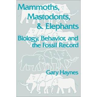 Mammoths, Mastodonts, and Elephants