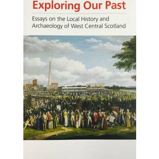 Exploring Our Past: Essays On The Local History And