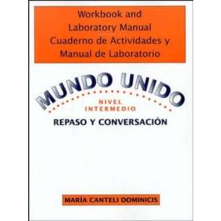 Workbook and Laboratory Manual Cuaderno de Actividades y Manual de Laboratorio to accompany Mundo Unido: Repaso y Conversacion, Nivel Intermedio