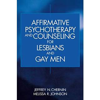 Affirmative Psychotherapy and Counseling for Lesbians and Gay Men