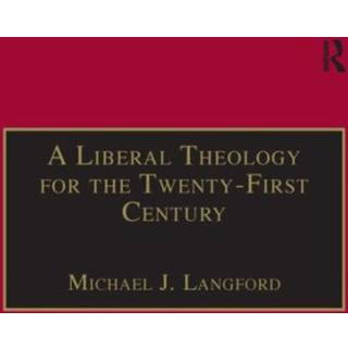 A Liberal Theology for the Twenty-First Century