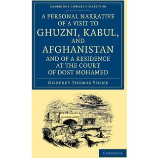 A Personal Narrative of a Visit to Ghuzni, Kabul, and Afghanistan, and of a Residence at the Court of Dost Mohamed