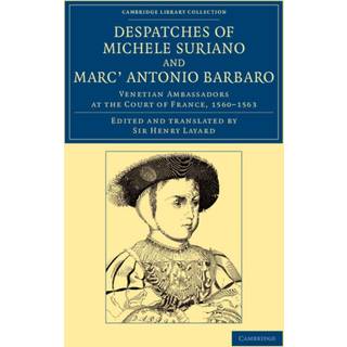 Despatches of Michele Suriano and Marc' Antonio Barbaro