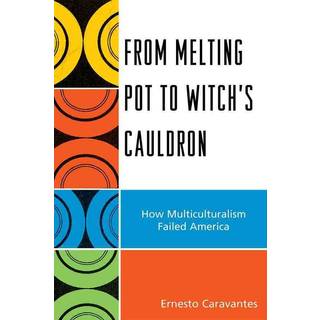 From Melting Pot to Witch's Cauldron