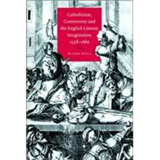 Catholicism, Controversy and the English Literary Imagination, 1558–1660
