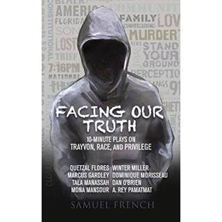 Facing Our Truth: Short Plays on Trayvon, Race, and Privilege