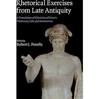 Rhetorical Exercises from Late Antiquity