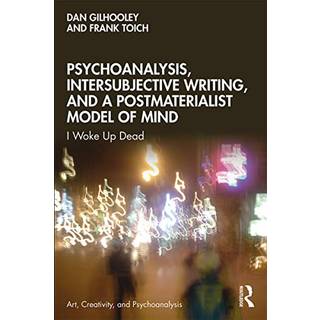 Psychoanalysis, Intersubjective Writing, and a Postmaterialist Model of Mind