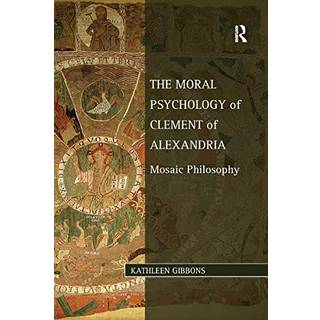 The Moral Psychology of Clement of Alexandria