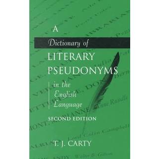 A Dictionary of Literary Pseudonyms in the English Language
