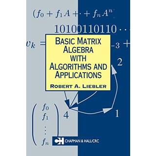 Basic Matrix Algebra with Algorithms and Applications