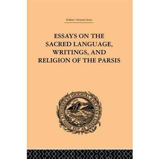 Essays on the Sacred Language, Writings, and Religion of the Parsis