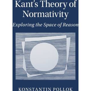 Kant's Theory of Normativity