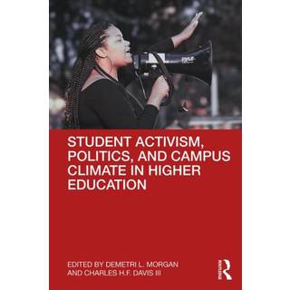 Student Activism, Politics, and Campus Climate in Higher Education