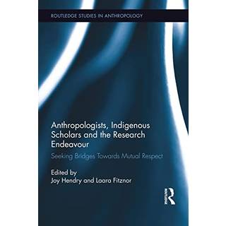 Anthropologists, Indigenous Scholars and the Research Endeavour