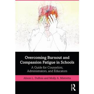 Overcoming Burnout and Compassion Fatigue in Schools