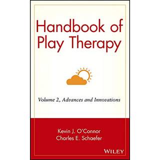 Handbook of Play Therapy, Advances and Innovations