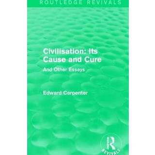 Civilisation: Its Cause and Cure