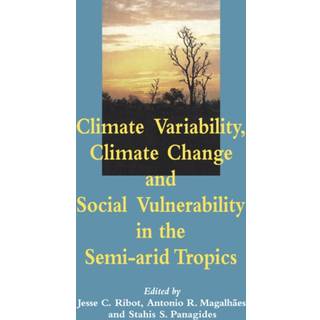 Climate Variability, Climate Change and Social Vulnerability in the Semi-arid Tropics