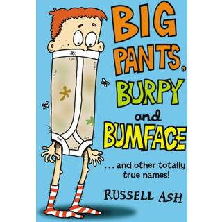 Big Pants, Burpy and Bumface