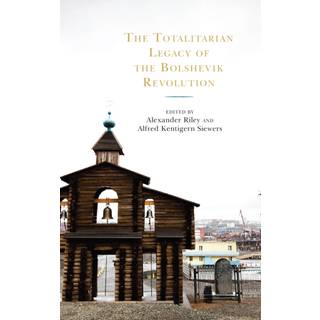 The Totalitarian Legacy of the Bolshevik Revolution