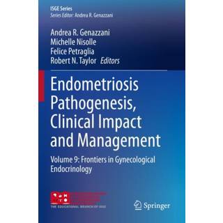 Endometriosis Pathogenesis, Clinical Impact and Management
