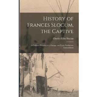 History of Frances Slocum, the Captive