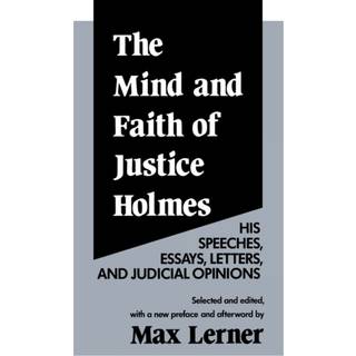 The Mind and Faith of Justice Holmes