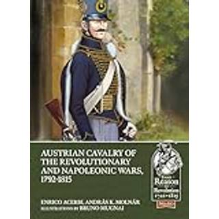 Austrian Cavalry of the Revolutionary and Napoleonic Wars, 1792-1815