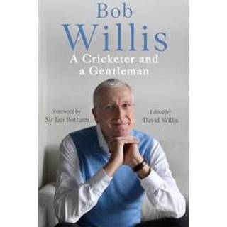 Bob Willis: A Cricketer and a Gentleman