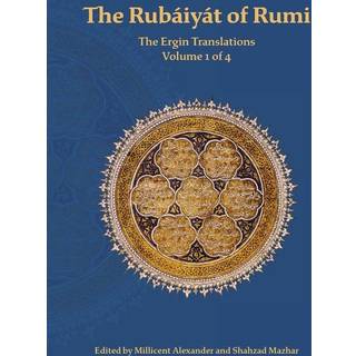 The Rubaiyat of Rumi, The Ergin Translations, Volume 1
