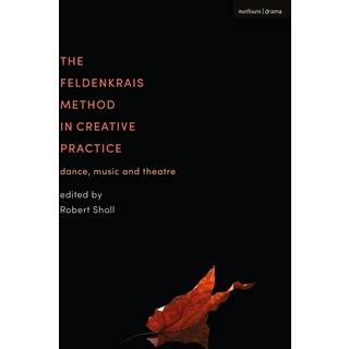 The Feldenkrais Method in Creative Practice